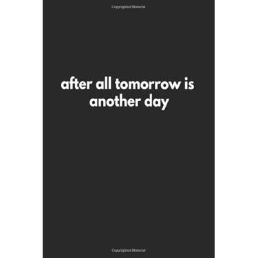 Imagem de after all tomorrow is another day: Lined Journal Notebook