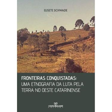 Imagem de Fronteiras conquistadas : uma etnografia da luta pela terra no oeste catarinense