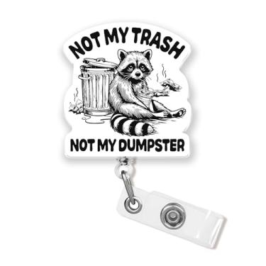 Imagem de Carretel de crachá Not My Trash Not My Dumpster 4 cm engraçado guaxinim fogo atitude sarcástica enfermeira CNA RN suporte de crachá de enfermagem clipe retrátil cordão acrílico para crachás de