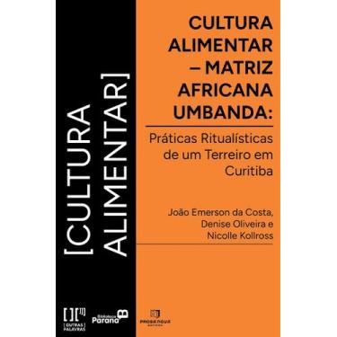 Imagem de Cultura Alimentar - Matriz Africana Umbanda: Práticas Ritualísticas de