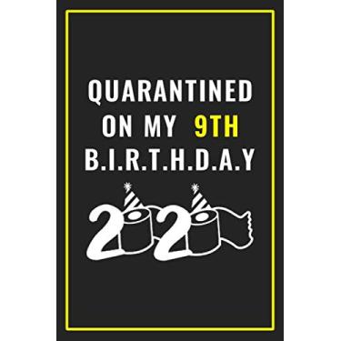 Imagem de Quarantined on my 9th birthday 2020: Happy Quarantine Birthday Notebook Gift - 9th Birthday Present Gift - Lined Blank Journal 110 Pages - 9 years ... Gifts For Women, Men, Kid, And Everyone.