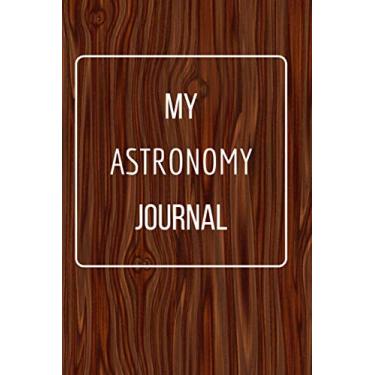 Imagem de My Astronomy Journal: Funny Novelty Gift For. Sarcastic Gag Notebook Journal For Friends, Family, Coworker, Boss Or any dear one. Lined Notebook.