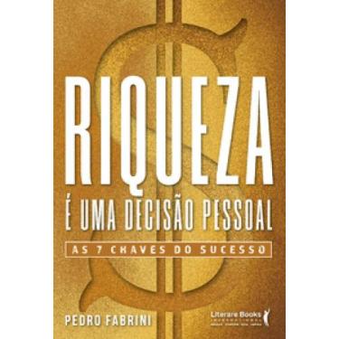Imagem de Riqueza é Uma Decisão Pessoal: As 7 Chaves do Sucesso - LITERARE BOOKS