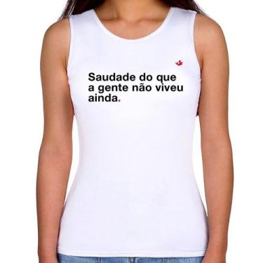 Imagem de Regata Feminina Saudade do que a gente não viveu ainda - Foca na Moda,
