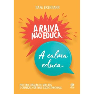 Imagem de Raiva Nao Educa. A Calma Educa, A