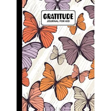 Imagem de Gratitude Journal For Kids: Gratitude Journal For Kids Butterflies Cover, A Journal to Teach Children to Practice Gratitude and Mindfulness, 121 Pages, Size 7" x 10" by David Garcia