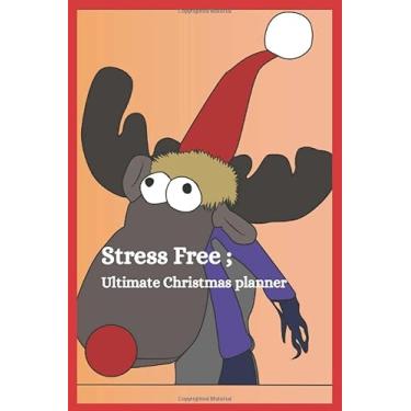 Imagem de Stress Free Ultimate Christmas Planner: Santa Cap Organizer December 2019 Calendar, Blank Weekly Goals And Plans Simplified To Meet All Your Needs For ... List Recipes Checklist Memories And Much More