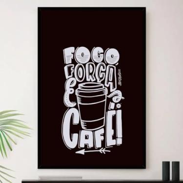 Imagem de Genérico, Quadro Foco Força e Café Cafezinho Decorativo A4 23x33cm