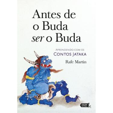 Imagem de Antes De o Buda Ser o Buda - Aprendendo Com Os Contos Jataka