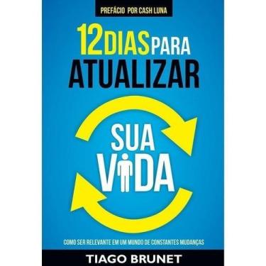 Imagem de 12 Dias Para Atualizar Sua Vida - Como Ser Relevante Em Um Mundo De Co