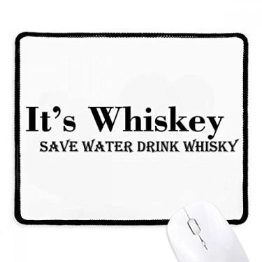 Imagem de It's Whiskey Save Water Drink Whiskey Mousepad Tapete de borracha para jogos