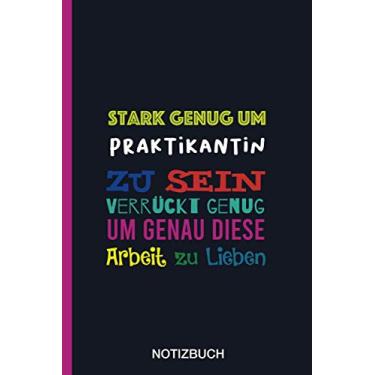 Imagem de Stark genug um Praktikantin zu sein Verrückt genug um genau diese Arbeit zu Lieben: A5 Notizbuch als Geschenk für eine Praktikantin - A5 ... zum Geburtstag|Geburtstagsgeschenk Kollegin