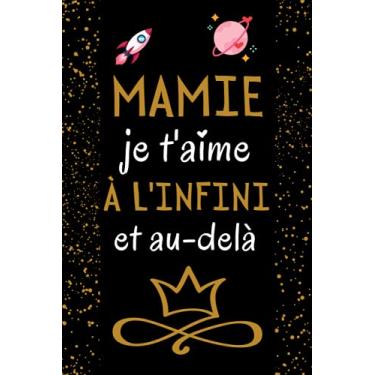 Imagem de Mamie je t'aime à l'infini et au-delà: Cadeau Fete Des Meres Original , Parfait pour prendre des notes, écrire des pensées, des recettes, un journal intime ou un agenda, Cadeau Mamie