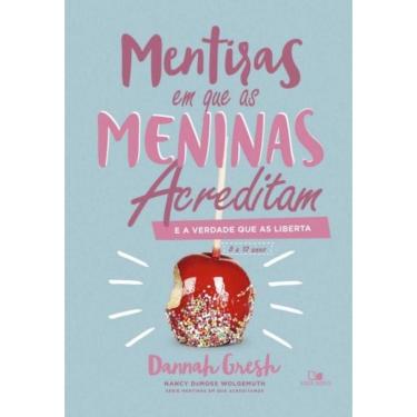 Imagem de Mentiras Em Que As Meninas Acreditam: E A Verdade