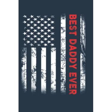 Imagem de Best Daddy Ever US American Flag Graphic Fathers Day: Study Notebook, 6 x 9 inches, 120 pages