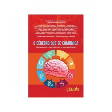 Imagem de O cérebro que se comunica - diálogos entre A neurociência E as diversas ciências