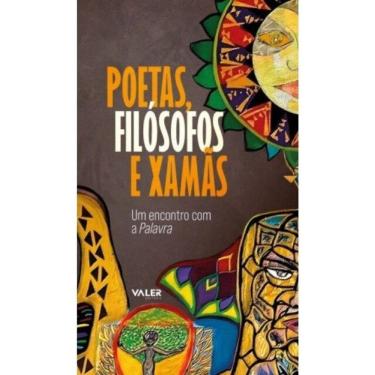 Imagem de Poetas, Filósofos E Xamãs - Um Encontro Com A Palavra