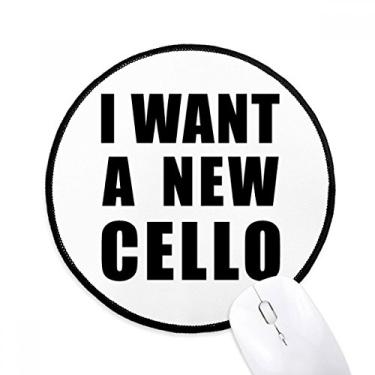 Imagem de DIYthinker I Want A New Cello Mouse Pad Desktop Office Tapete Redondo para Computador