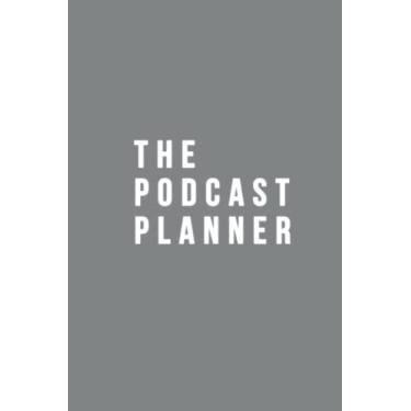 Imagem de Podcast Planner: The Ultimate Podcast Episode Planner Podcast Notebook