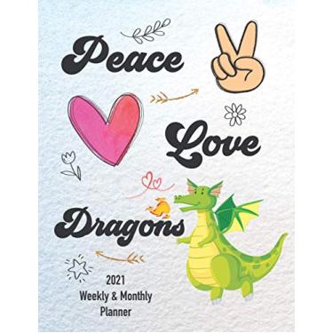 Imagem de Peace Love Dragons Weekly and Monthly Planner 2021: Calendar Weekly and Monthly Planner 2021 8.5 x 11 , Stylish Cover