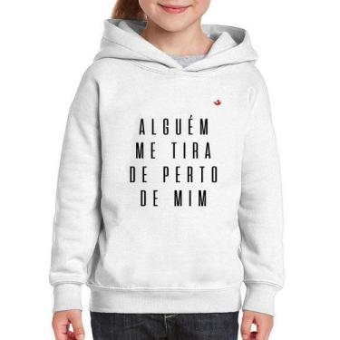 Imagem de Moletom Infantil Alguém me tira de perto de mim - Foca na Moda, Branco