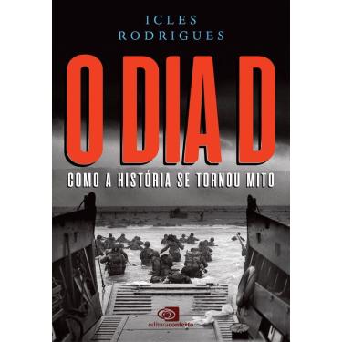 Imagem de O Dia D - Como a História Se Tornou Mito