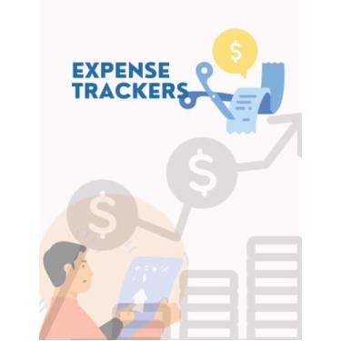 Imagem de Expense Trackers: Keep Expense Trackers and Expense Trackers Organizer Log Book. Expenses Ledger Journal Log book, Budgets Planner, Spending Bill ... Management. Size: 8.5x11 Inches 110 Pages