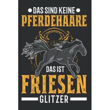 Imagem de Friesenpferd Notizbuch: Friesen Pferd Glitzer Friesenpferd / 6x9 Zoll / 120 linierte Seiten