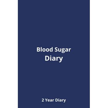 Imagem de Blood Sugar Diary: Weekly Blood Sugar Diary, 2 Years, Daily Diabetic Glucose Tracker Journal Book, 4 Time Before-After (Breakfast, Lunch, Dinner, Bedtime)