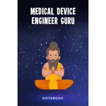 Imagem de Medical Device Engineer Guru Notebook: Customized 100 Page Lined Notepad Journal Gift For A Medical Device Engineering Teacher Or Student : A Great Greeting Card Keepsake Alternative.