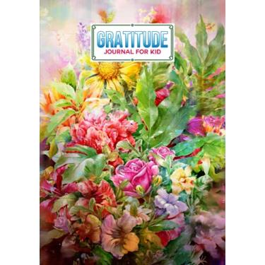 Imagem de Gratitude Journal For Kids: Watercolor Florals Cover Gratitude Journal For Kids, A Journal to Teach Children to Practice Gratitude and Mindfulness, 121 Pages, Size 7" x 10" by Babette Haupt