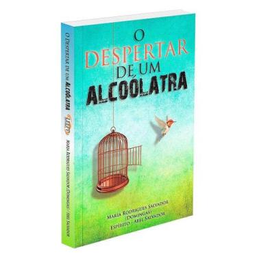 Imagem de O Despertar de um Alcoólatra - Romance sobre Libertação do Alcoolismo 