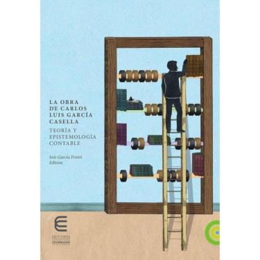 Imagem de La obra de Carlos Luis García Casella: teoría y epistemología contable - Espanhol