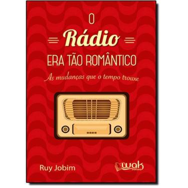 Imagem de Livro Rádio Era Tão Romântico: As Mudanças Que Tempo Trouxe
