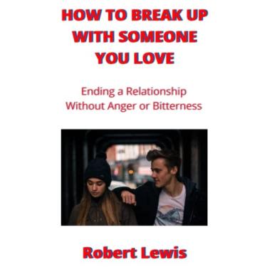 Imagem de How to Break Up with Someone You Love: Ending a Relationship Without Anger Or Bitterness