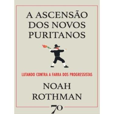 Imagem de A Ascensão Dos Novos Puritanos