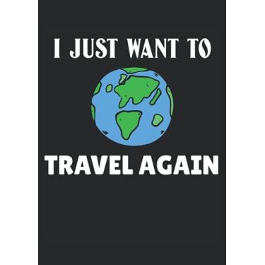 Imagem de I just want to Travel again Travelling: Notebook DIN A4 COLUMN 120 Pages - 8.27" x 11.69" ( 21 x 29.7cm)|Travel Notebook | Travel Planner| Notebook for Travellers
