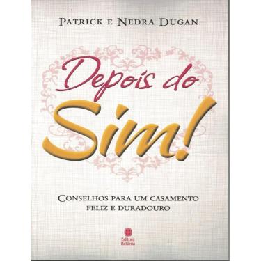 Imagem de Depois Do Sim - Conselhos Para Um Casamento Feliz E Duradouro