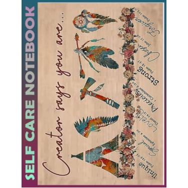 Imagem de Self Care Notebook: Native Creator says you are My Self-Care, Nutrition, Fitness, Goal Planner for Productivity, Time Management and Focus - Task ... a Happier, Healthier & More Grateful Mindset