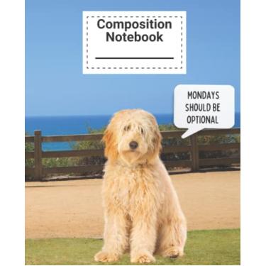 Imagem de Dog Composition Notebook Mondays Should Be Optional: Wide Ruled Journal