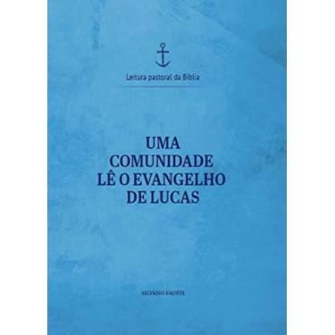 Imagem de Uma Comunidade Le O Evangelho De Lucas - Leitura Pastoral Da Biblia - 