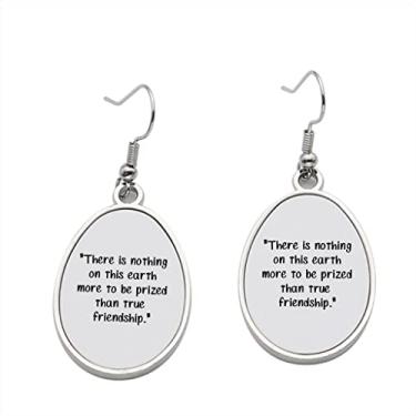 Imagem de Brincos com pingente There Is Nothing On This Earth More to Be Prized Than True Friendship 01 para meninas - Presente de festa de aniversário dos namorados