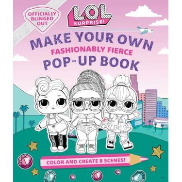 Imagem de L.O.L. Surprise!: Make Your Own Pop-Up Book: Fashionably Fierce: (Lol Surprise Activity Book, Gifts for Girls Aged 5+, Coloring Book)