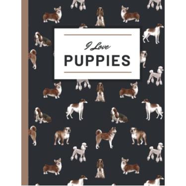 Imagem de Caderno I Love Puppies: [21,6 cm x 28 cm] Forrado com 100 páginas