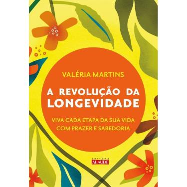 Imagem de a Revolução Da Longevidade - Prepare-se Para a Segunda Metade Da Sua Vida Com Prazer e Sabedoria