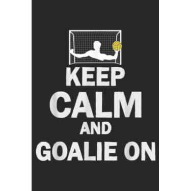 Imagem de Water Polo Goalie Nice Keep Calm And Goalie On: Lined Journal Notebook To Do Schedule, Medium 6x9 Inches, 120 Pages, Printed Cover