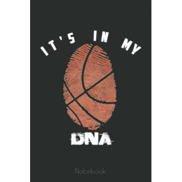 Imagem de It's In My DNA Cute Team B-ball Sport Notebook Gift: A blank lined basketball notebook 6x9 in 110 Pages that makes a fun basketball gift for teen girls, women's basketball, team basketball gifts