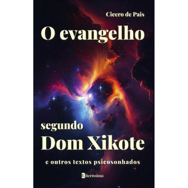 Imagem de O Evangelho Segundo Dom Xikote: E Outros Textos Psicosonhados