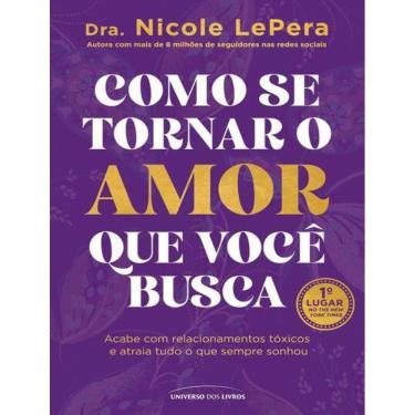Imagem de Como Se Tornar O Amor Que Voce Busca