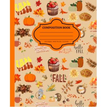 Imagem de Composition Notebook: Fall Vibes - 7.5” x 9.25” – Wide Ruled Lined Paper – 100 Pages: Pumpkins, Apples, Beautiful Leaves, and everything to do with Fall!